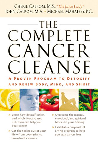 The Complete Cancer Cleanse: A Proven Program to Detoxify and Renew Body, Mind, and Spirit von W PUBLISHING GROUP