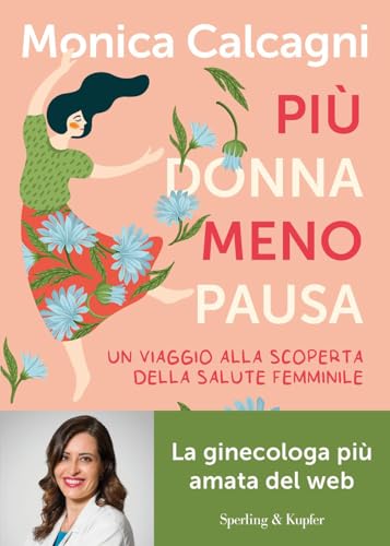 Più donna meno pausa. Un viaggio alla scoperta della salute femminile (Guide. Benessere) von Sperling & Kupfer