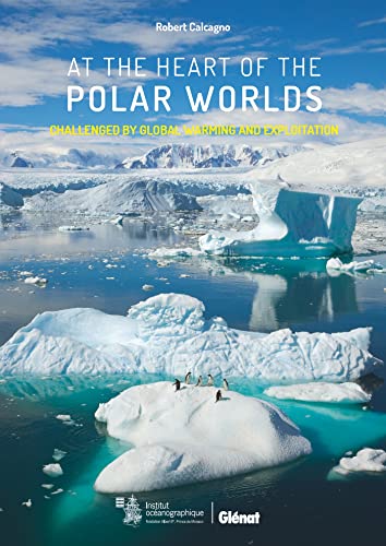 Au coeur des mondes polaires (GB): Entre réchauffement et convoitises von GLENAT