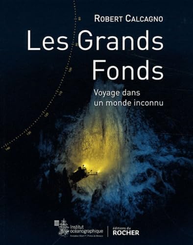 Les grands fonds: Voyage dans un monde inconnu von Editions du Rocher