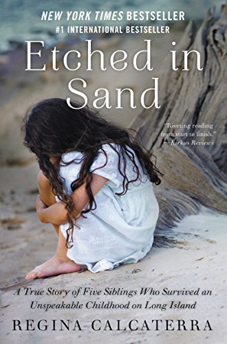 Etched in Sand: A True Story of Five Siblings Who Survived an Unspeakable Childhood on Long Island Etched in Sand: A True Story of Five Siblings Who Survived an Unspeakable Childhood on Long Island