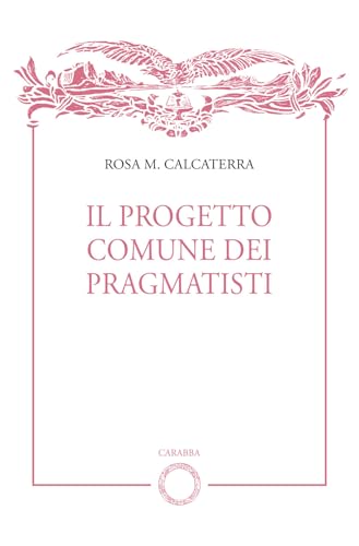 Il progetto comune dei pragmatisti (Biblioteca del Leonardo) von Carabba