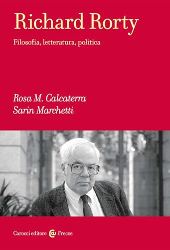 Richard Rorty. Filosofia, letteratura, politica (Frecce) von Carocci