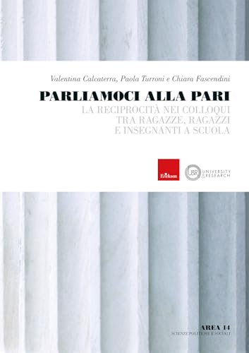 Parliamoci alla pari. La reciprocità nei colloqui tra ragazze, ragazzi e insegnanti a scuola (University & research) von Erickson