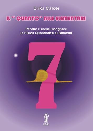 Il quanto alle elementari. Perché e come insegnare la fisica quantistica ai bambini. Ediz. per la scuola von Aurora Boreale