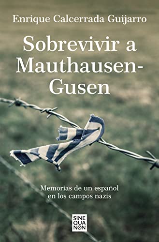 Sobrevivir a Mauthausen-Gusen: Memorias de un español en los campos nazis (Sine Qua Non) von B, EDITORIAL