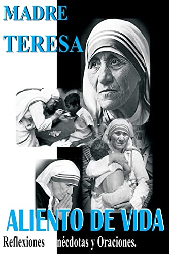 Madre Teresa Aliento de Vida: Reflexiones,anécdotas y Oraciones