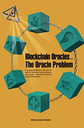 Blockchain Oracles and the Oracle Problem: A practical handbook to discover the world of blockchain, smart contracts, and oracles —exploring the limits of trust decentralization. von Self Publishing
