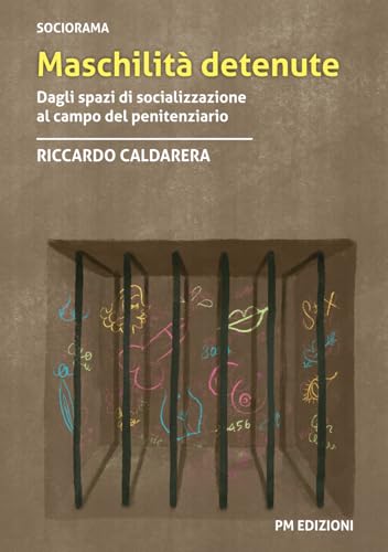 Maschilità detenute: Dagli spazi di socializzazione al campo del penitenziario Maschilità detenute: Dagli spazi di socializzazione al campo del penitenziario von PM edizioni