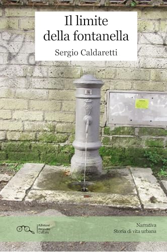 Il limite della fontanella (Narrativa. Vita vissuta) von Progetto Cultura