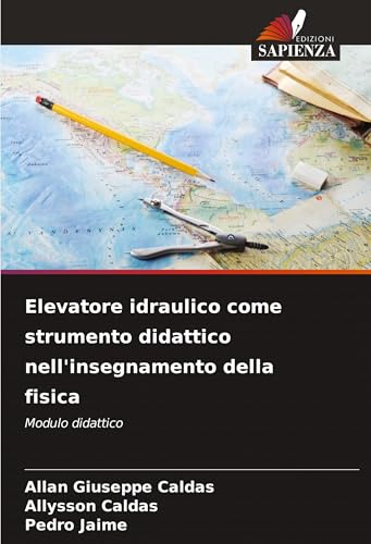 Elevatore idraulico come strumento didattico nell'insegnamento della fisica: Modulo didattico von Edizioni Sapienza