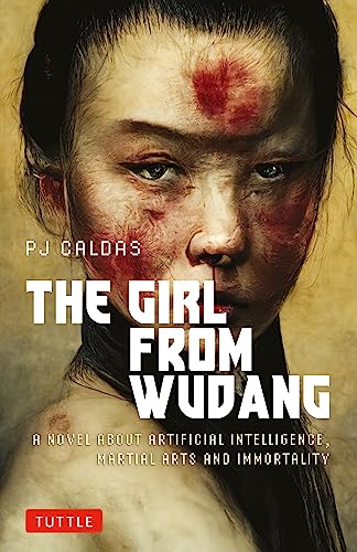 The Girl from Wudang: A Novel About Artificial Intelligence, Martial Arts and Immortality von Tuttle Publishing