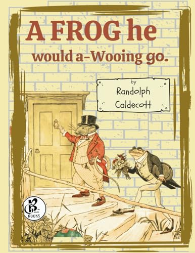 A Frog He Would A-Wooing Go von Bella Galbraith
