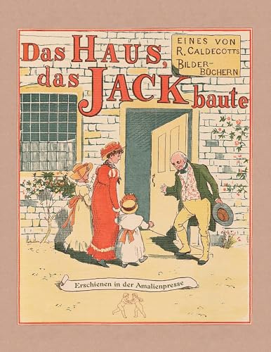 Das Haus, das Jack baute: Ein Bilderbuch aus dem 19. Jahrhundert