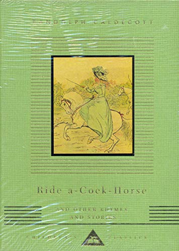 Ride A Cock Horse And Other Rhymes And Stories (Everyman's Library CHILDREN'S CLASSICS) von Everyman