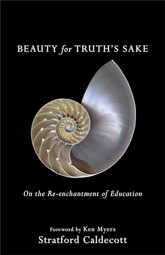 Beauty for Truth’s Sake: On the Re-enchantment of Education