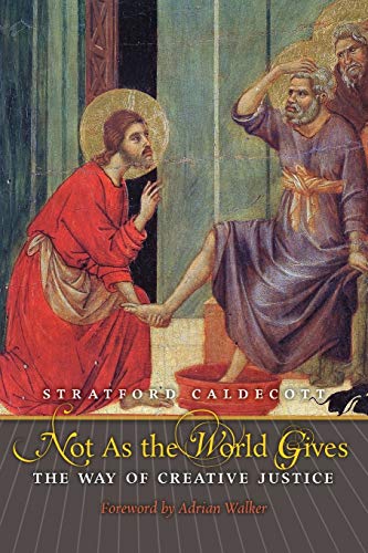 Not As the World Gives: The Way of Creative Justice von Angelico Press/Second Spring