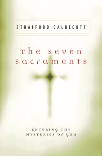 The Seven Sacraments: Entering the Mysteries of God