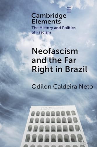 Neo-Fascism and the Far Right in Brazil (Elements in the History and Politics of Fascism) von Cambridge University Press