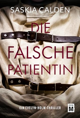 Die falsche Patientin (Ein Evelyn-Holm-Thriller, Band 2) von Edition M