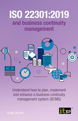 ISO 22301: 2019 and Business Continuity Management: Understand how to plan, implement and enhance a business continuity management system (BCMS)