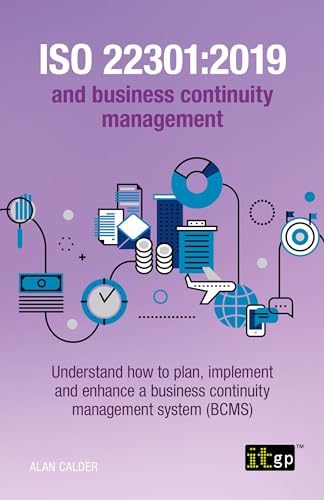 ISO 22301: 2019 and Business Continuity Management: Understand how to plan, implement and enhance a business continuity management system (BCMS) von IT Governance Publishing