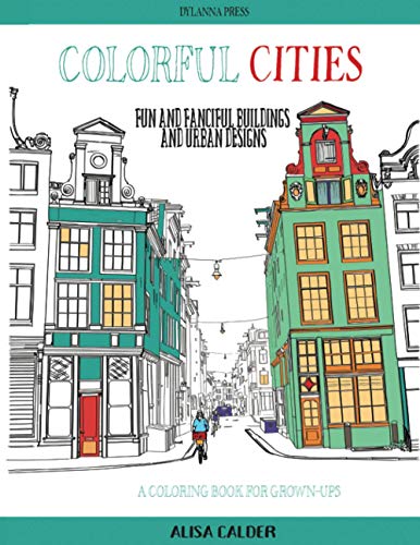 Colorful Cities: Fun and Fanciful Buildings and Urban Designs (Coloring Pages for Aduls, Band 8)