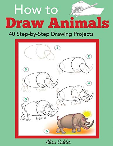 How to Draw Animals: 40 Step-by-Step Drawing Projects (Beginner Drawing Guides) von Dylanna Publishing, Inc.