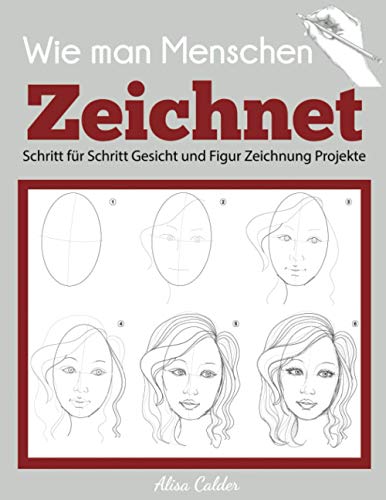 Wie man Menschen Zeichnet: Schritt für Schritt Gesicht und Figur Zeichnung Projekte (Anfänger Zeichnung Guides) von Dylanna Publishing