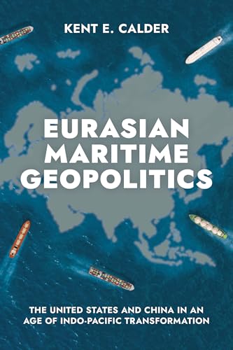 Eurasian Maritime Geopolitics: The United States and China in an Age of Indo-Pacific Transformation von Brookings Institution