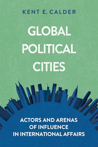 Global Political Cities: Actors and Arenas of Influence in International Affairs