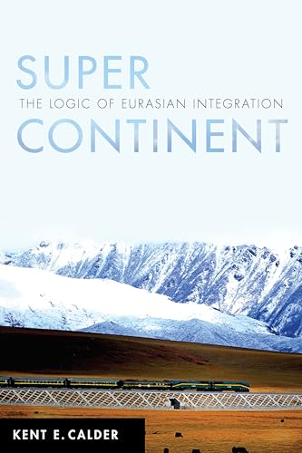 Super Continent: The Logic of Eurasian Integration