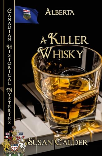 A Killer Whisky: Alberta (Canadian Historical Mysteries, Band 12) von BWL Publishing Inc.