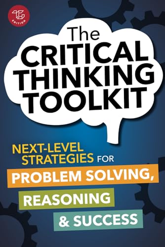 The Critical Thinking Toolkit: Next-Level Strategies for Problem Solving, Reasoning & Success The Critical Thinking Toolkit: Next-Level Strategies for Problem Solving, Reasoning & Success von TG Edition