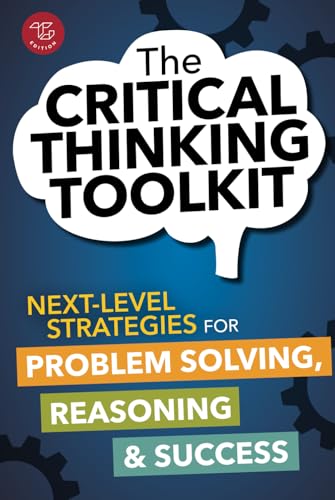 The Critical Thinking Toolkit: Next-Level Strategies for Problem Solving, Reasoning & Success The Critical Thinking Toolkit: Next-Level Strategies for Problem Solving, Reasoning & Success von TG Edition