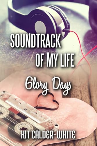 Soundtrack Of My Life: Glory Days von Independently published