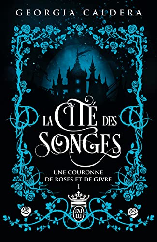 La Cité des Songes: Une couronne de roses et de givre (1)