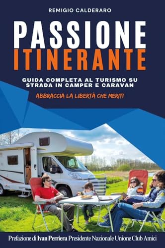 Passione itinerante. Guida completa al turismo su strada in camper e caravan von Youcanprint