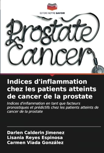 Indices d'inflammation chez les patients atteints de cancer de la prostate: Indices d'inflammation en tant que facteurs pronostiques et prédictifs chez les patients atteints de cancer de la prostate