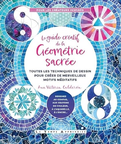 Le Guide créatif de la géométrie sacrée - Toutes les techniques de dessin pour créer de merveilleux motifs méditatifs von LTA