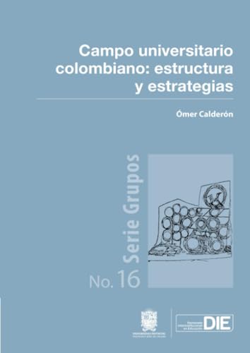 Campo universitario colombiano: Estructura y estrategias Campo universitario colombiano: Estructura y estrategias von Universidad Distrital Francisco José de Caldas