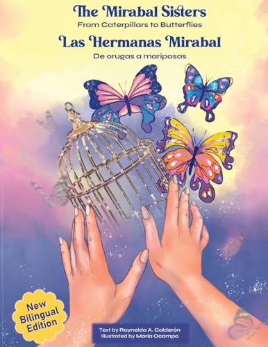 The Mirabal Sisters: From Caterpillars to Butterflies von Cayena Press, Inc.