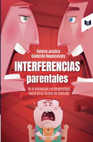 Interferencias parentales: De la alienación y el desprestigio, hasta otras formas de maltrato von Intermedio Editores SAS