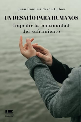 Un desafío para humanos: Impedir la continuidad del sufrimiento Un desafío para humanos: Impedir la continuidad del sufrimiento von Ediquid