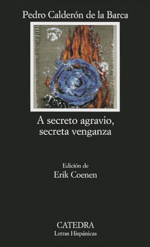 A secreto agravio, secreta venganza (Letras Hispánicas, Band 671)