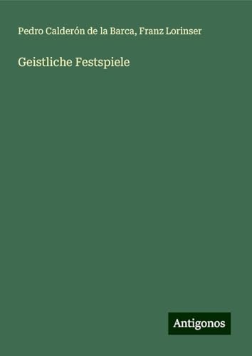Geistliche Festspiele Geistliche Festspiele von Antigonos Verlag