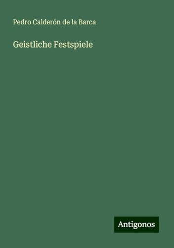 Geistliche Festspiele Geistliche Festspiele von Antigonos Verlag