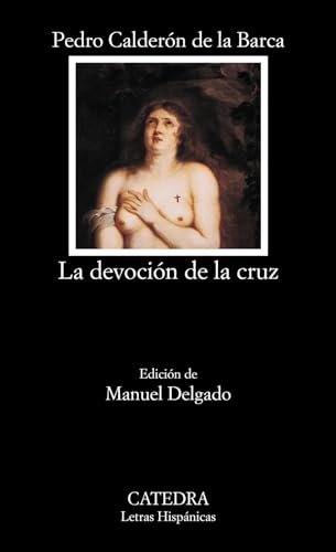 La devoción de la cruz (Letras Hispánicas)