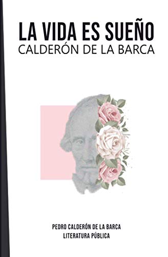 La vida es sueño: Calderón de la Barca von Independently published