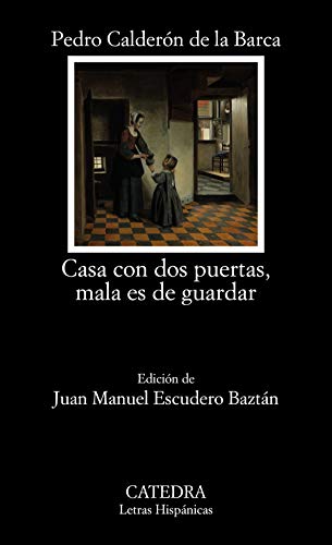 Casa con dos puertas, mala es de guardar (Letras Hispánicas) von Ediciones Cátedra